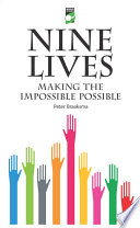 Nine lives making the impossible possible /