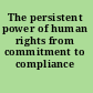 The persistent power of human rights from commitment to compliance /