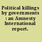 Political killings by governments : an Amnesty International report.