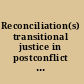 Reconciliation(s) transitional justice in postconflict societies /