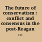 The future of conservatism : conflict and consensus in the post-Reagan era /