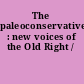 The paleoconservatives : new voices of the Old Right /