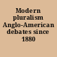 Modern pluralism Anglo-American debates since 1880 /