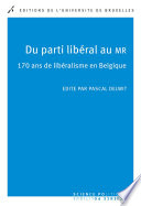 Du parti libéral au MR : 170 ans de libéralisme en Belgique /