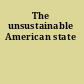 The unsustainable American state