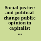 Social justice and political change public opinion in capitalist and post-communist states /