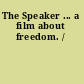 The Speaker ... a film about freedom. /