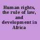 Human rights, the rule of law, and development in Africa