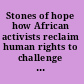 Stones of hope how African activists reclaim human rights to challenge global poverty /