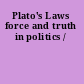 Plato's Laws force and truth in politics /