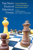 The Many Faces of Strategic Voting Tactical Behavior in Electoral Systems Around the World /