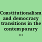 Constitutionalism and democracy transitions in the contemporary world : the American Council of Learned Societies comparative constitutionalism papers /