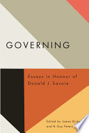 Governing essays in honour of Donald J. Savoie /