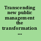 Transcending new public management the transformation of public sector reforms /