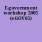 E-government workshop 2005 (eGOV05)