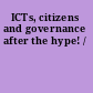 ICTs, citizens and governance after the hype! /