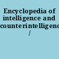 Encyclopedia of intelligence and counterintelligence /