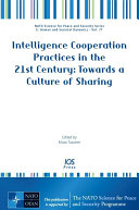 Intelligence cooperation practices in the 21st century towards a culture of sharing /