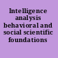 Intelligence analysis behavioral and social scientific foundations /