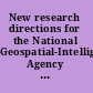 New research directions for the National Geospatial-Intelligence Agency workshop report /
