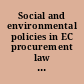 Social and environmental policies in EC procurement law new directives and new directions /