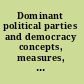 Dominant political parties and democracy concepts, measures, cases and comparisons /