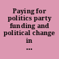 Paying for politics party funding and political change in South Africa and the global South /