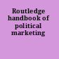 Routledge handbook of political marketing