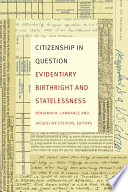 Citizenship in Question Evidentiary Birthright and Statelessness /