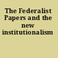 The Federalist Papers and the new institutionalism