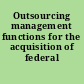 Outsourcing management functions for the acquisition of federal facilities