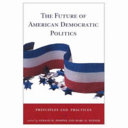 The future of American democratic politics : principles and practices /