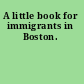 A little book for immigrants in Boston.