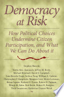 Democracy at risk how political choices undermine citizen participation and what we can do about it /