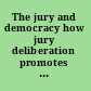 The jury and democracy how jury deliberation promotes civic engagement and political participation /