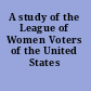A study of the League of Women Voters of the United States