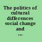 The politics of cultural differences social change and voter mobilization strategies in the post-New Deal period /