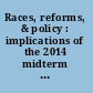 Races, reforms, & policy : implications of the 2014 midterm elections /