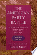 The American party battle election campaign pamphlets, 1828-1876.