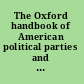 The Oxford handbook of American political parties and interest groups