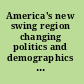 America's new swing region changing politics and demographics in the Mountain West /