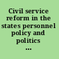 Civil service reform in the states personnel  policy and politics at the subnational level /