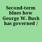 Second-term blues how George W. Bush has governed /