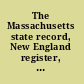 The Massachusetts state record, New England register, and year book of general information