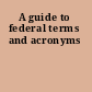 A guide to federal terms and acronyms