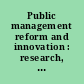 Public management reform and innovation : research, theory, and application /