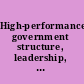 High-performance government structure, leadership, incentives /
