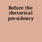 Before the rhetorical presidency