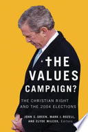 The values campaign? the Christian right and the 2004 elections /