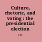 Culture, rhetoric, and voting : the presidential election of 2012 /